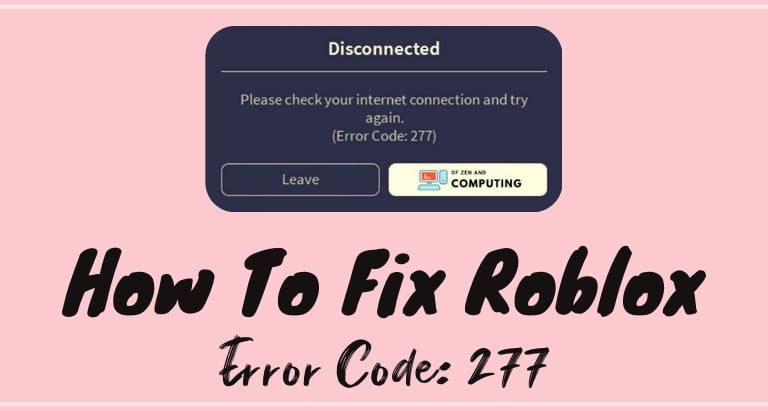 Roblox Will Not Play On Pc Error Code 277