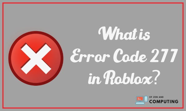 Roblox Error Code 277 How To Fix It October 2020 Updated - roblox arror code 2