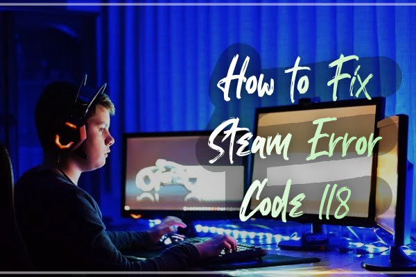 How to Fix Steam Error Code 118?