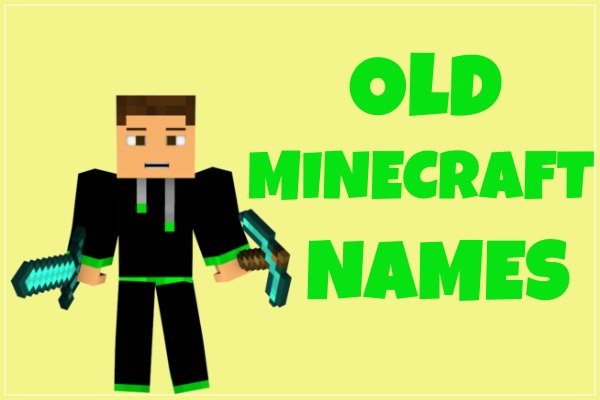 minecraft names 13 Old Minecraft Names (2020) Usernames