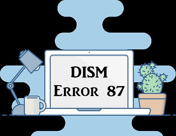 How to Fix DISM Error 87 (dism online cleanup-image restorehealth error 87)