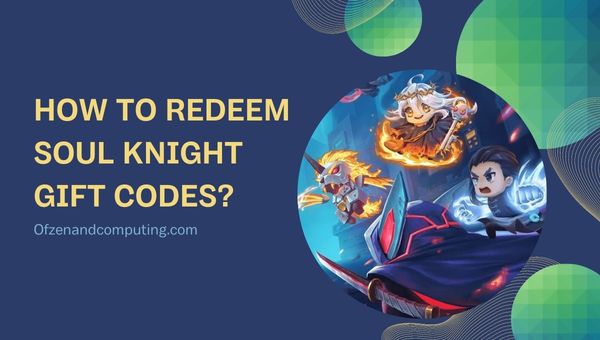How to Redeem Soul Knight Gift Codes?