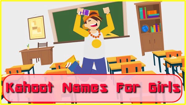 Kahoot Names for Girls (2022)