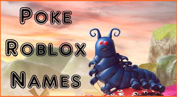 2500+ Cool Roblox Names 2020 (Usernames) 20 Poke Roblox Names 2020 (Usernames)