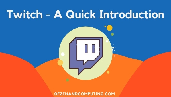 Twitch - A Quick Introduction