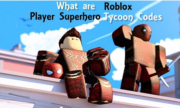 Roblox 2 Player Superhero Tycoon Codes 100 Working October 2020 - superhero tycoon roblox superhero games captain america