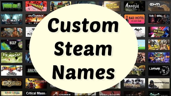 3800+ Funny Steam Names (2021) 30 Custom Steam Names (2020)