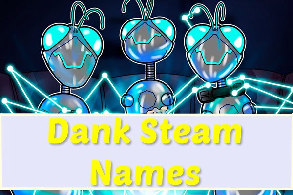 3800+ Funny Steam Names (2021) 29 Dank Steam Names (2020)