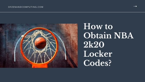 How to Obtain NBA 2k20 Locker Codes?