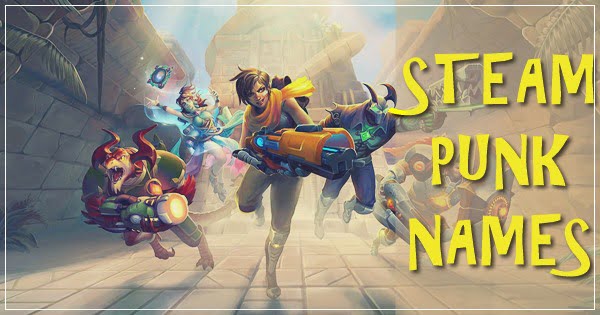 3800+ Funny Steam Names (2021) 5 Steam Punk Names (2020)