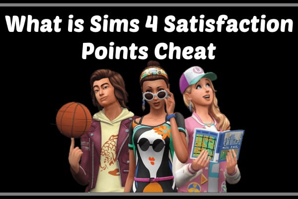 Sims 4 Satisfaction Points Cheat (2021) 2 What is sims 4 satisfaction points cheat?