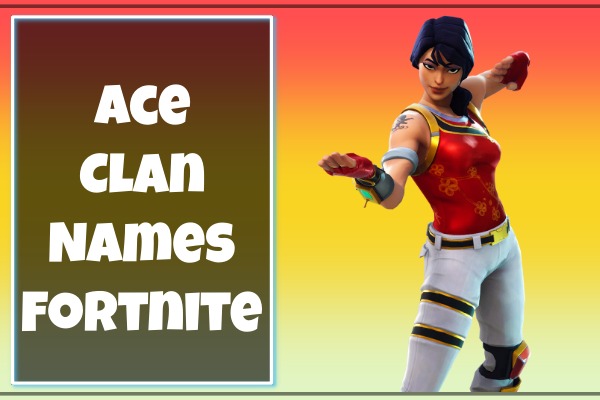 Ace Clan Names Fortnite (2022)