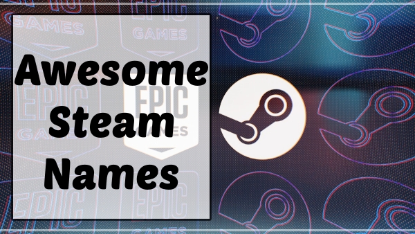 3800+ Funny Steam Names (2021) 14 Awesome Steam Names (2021)