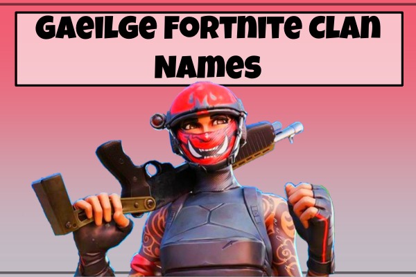 Gaeilge Fortnite Clan Names (2022)