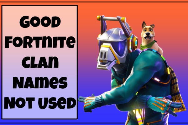 Good Fortnite Clan Names Not Used (2022)