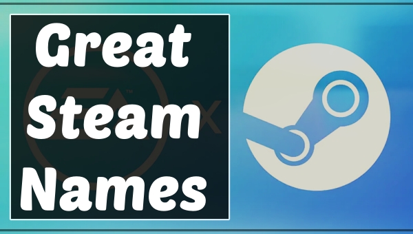 3800+ Funny Steam Names (2021) 24 Great Steam Names (2021)
