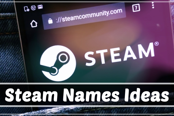 3800+ Funny Steam Names (2021) 18 More Steam Names Ideas (2021)