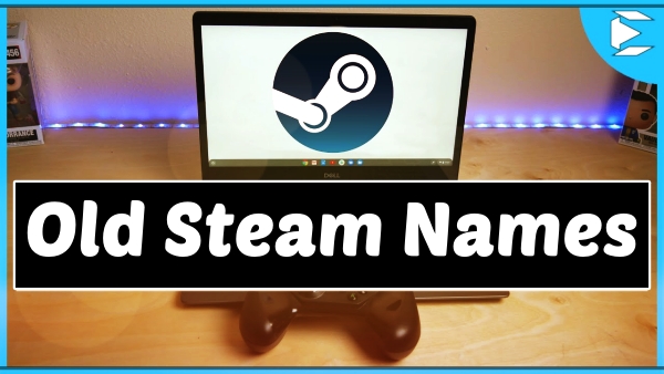 3800+ Funny Steam Names (2021) 22 Old Steam Names (2021)
