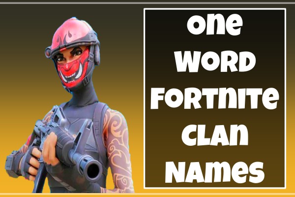 One Word Fortnite Clan Names List (2022)