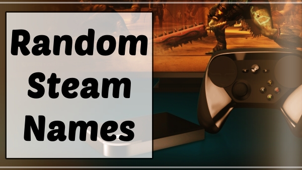 3800+ Funny Steam Names (2021) 16 Random Steam Names (Usernames)