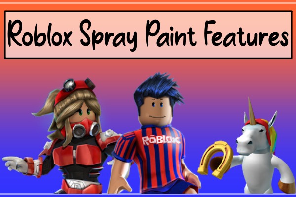Features of Roblox Spray Paint