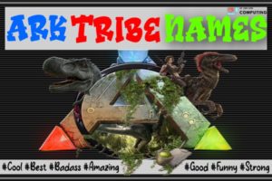 Cool ARK Tribe Names With Meaning (2022) Funny, Good