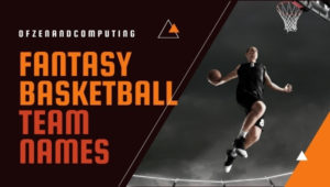 Fantasy Basketball Team Names (2022) Funny, Good