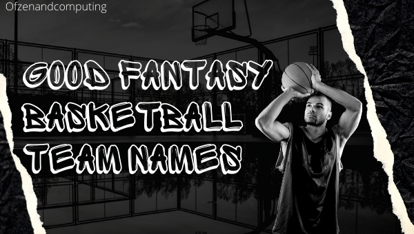 Good Fantasy Basketball Team Names (2022)