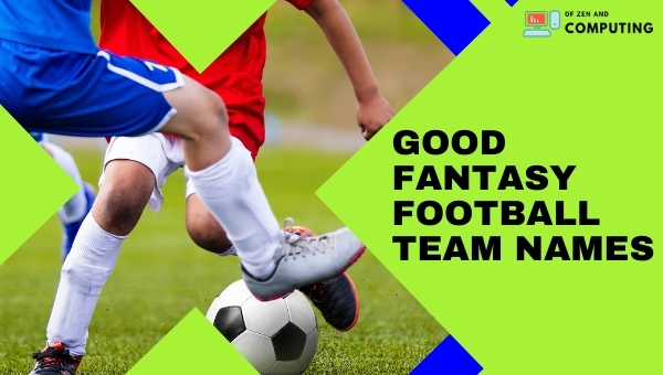 Good Fantasy Football Team Names (2022)