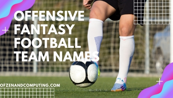 Offensive Fantasy Football Team Names (2022)