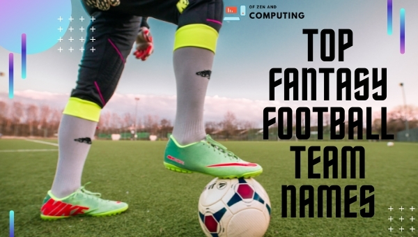 Top Fantasy Football Team Names (2022)