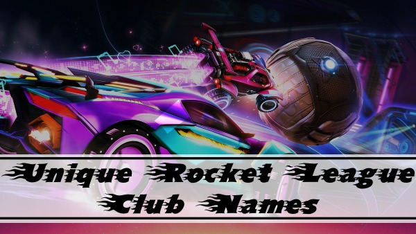 Unique Rocket League Club Names (2022)