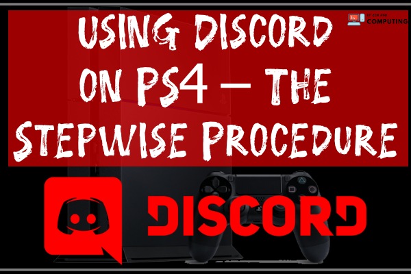 How to Use Discord on PS4 - The Stepwise Procedure