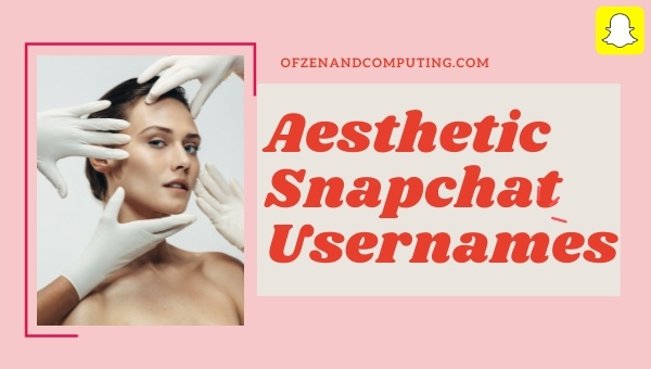 Aesthetic Snapchat Usernames Ideas (2025)