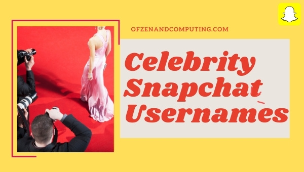 Celebrity Snapchat Usernames (2025)