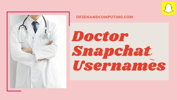 Doctor Snapchat Usernames Ideas (2025)