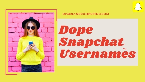 Dope Snapchat Usernames Ideas (Names)