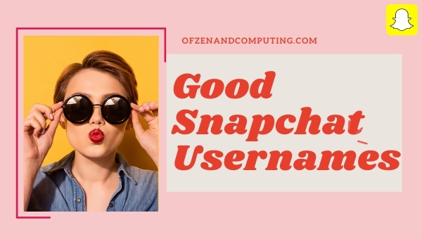 Good Snapchat Usernames Ideas (2022)