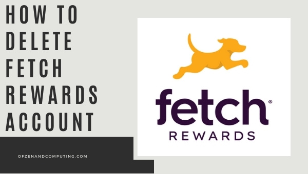 How to Delete Fetch Rewards Account? (2022)