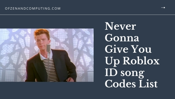 Never Gonna Give You Up Roblox ID Codes List (2022)