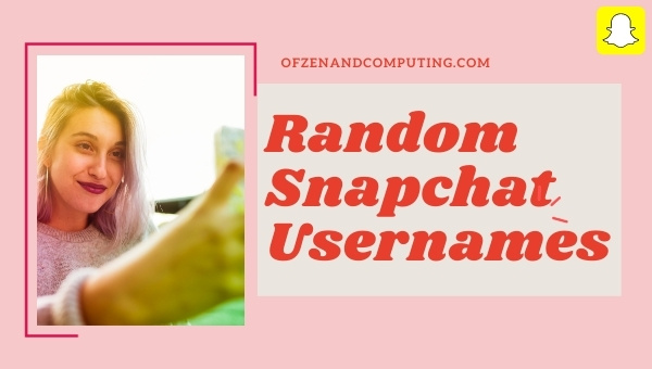 Random Snapchat Usernames 2022 (Names)