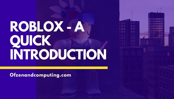 Roblox - A Quick Introduction