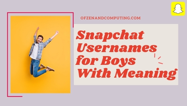 Snapchat Usernames for Boys With Meaning (2025)