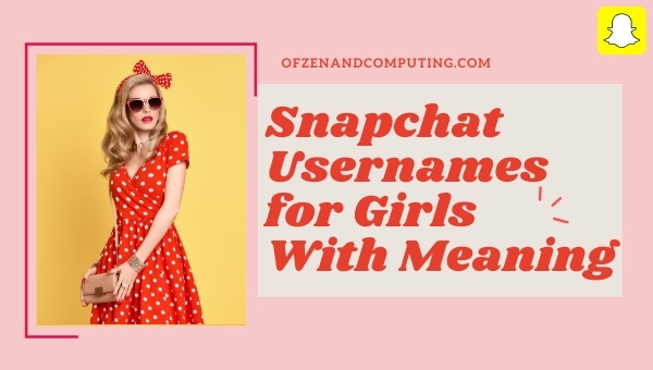 Snapchat Usernames for Girls With Meaning (2022)