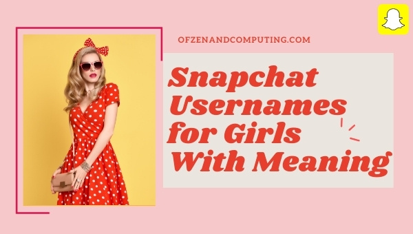 Snapchat Usernames for Girls With Meaning (2025)