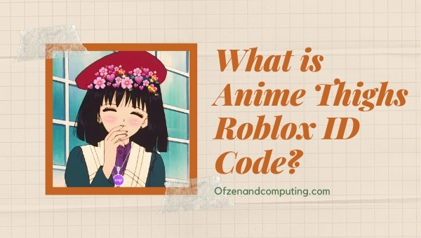 Anime Thighs Roblox ID Code (2022): Song / Music ID Codes Anime Thighs Roblox ID Code (2022): Song / Music ID Codes