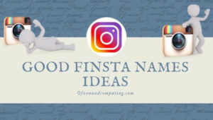 Good Finsta Names 2022: Funny Usernames Ideas, Cool