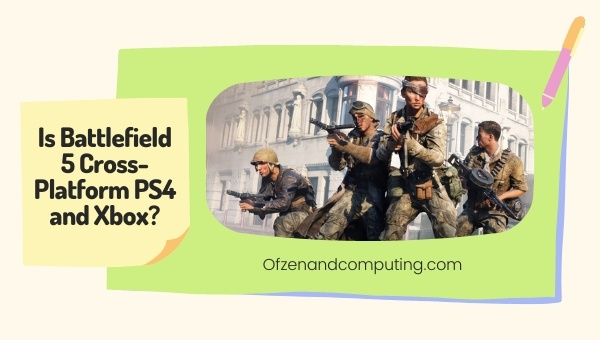 Is Battlefield 5 Cross-Platform PS4 and Xbox?