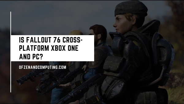 Is Fallout 76 Cross-Platform Xbox One and PC?
