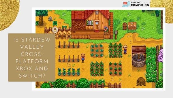 Is Stardew Valley Cross-Platform Xbox and Switch?